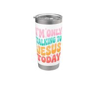 I'm Only Talking to Jesus Today Stainless Steel Insulated Tumbler