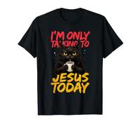 I'm Only Talking to Jesus Today T-Shirt