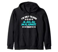 I'm Only Talking To My Alaskan Malamute Today Zip Hoodie