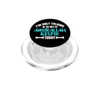 I'm Only Talking To My Australian Kelpie Today PopSockets PopGrip for MagSafe