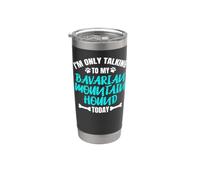 I'm Only Talking to My Bavarian Mountain Hound Today Stainless Steel Insulated Tumbler