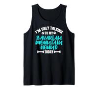 I'm Only Talking to My Bavarian Mountain Hound Today Tank Top