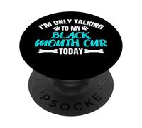 I'm Only Talking To My Black Mouth Cur Today PopSockets Adhesive PopGrip