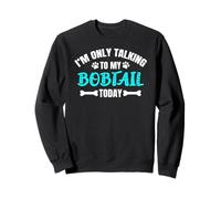 I'm Only Talking To My Bobtail Today Old English Sheepdog Sweatshirt