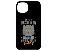 I'm only talking to my British Shorthair Today Case for iPhone 13