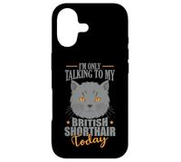 I'm only talking to my British Shorthair Today Case for iPhone 17