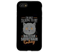 I'm only talking to my British Shorthair Today Case for iPhone SE (2020) / 7/8