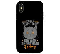 I'm only talking to my British Shorthair Today Case for iPhone X/XS