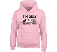 I'm only Talking to My Cat Today Kids Childrens Hooded Top Hoodie Pink