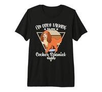 I'm only Talking to My Cocker Spaniel Premium T-Shirt