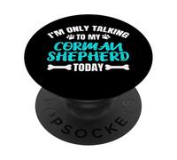I'm Only Talking To My Corman Shepherd Today PopSockets Adhesive PopGrip