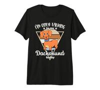I'm only Talking to My Dachshund Premium T-Shirt