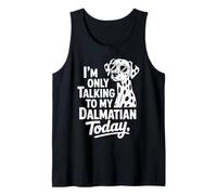I'm Only Talking to My Dalmatian Today Tank Top