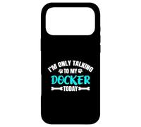 I'm Only Talking To My Docker Today Dog Owner Case for iPhone 17 Pro Max