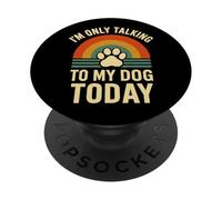 I'm Only Talking To My Dog Today - Funny Introvert Dog Lover PopSockets Adhesive PopGrip