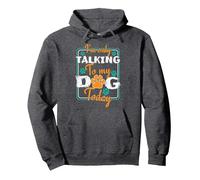 I'm only talking to my Dog Today Pullover Hoodie, Adult Unisex, Dark Heather Grey, XX-Large