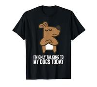 I'm Only Talking to My Dogs Today T-Shirt
