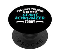 I'm Only Talking To My Giant Schnauzer Today PopSockets Adhesive PopGrip