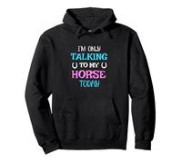I'm Only Talking to My Horse Today Horseback Riding Pullover Hoodie