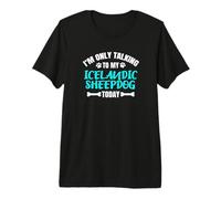I'm Only Talking to My Icelandic Sheepdog Today Premium T-Shirt