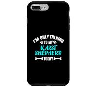 I'm Only Talking To My Karst Shepherd Today Kraski Ovcar Case for iPhone 7 Plus/8 Plus