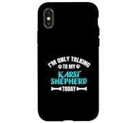 I'm Only Talking To My Karst Shepherd Today Kraski Ovcar Case for iPhone X/XS