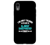 I'm Only Talking To My Karst Shepherd Today Kraski Ovcar Case for iPhone XR