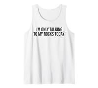 I'm Only Talking to My Rocks Today Tank Top