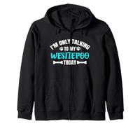 I'm Only Talking To My Westiepoo Today Westiepoos Westie-Poo Zip Hoodie