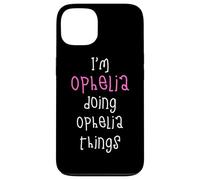 I'm Ophelia doing Ophelia things. Cute personalized slogan Case for iPhone 13