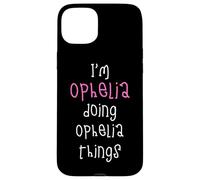 I'm Ophelia doing Ophelia things. Cute personalized slogan Case for iPhone 15 Plus