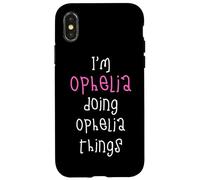 I'm Ophelia doing Ophelia things. Cute personalized slogan Case for iPhone X/XS