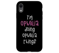 I'm Ophelia doing Ophelia things. Cute personalized slogan Case for iPhone XR