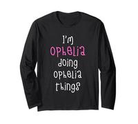 I'm Ophelia Doing Ophelia Things. Cute Personalized Slogan Long Sleeve T-Shirt