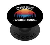 I'm Outstanding I'm Going To Stand Outside So If Anyone Asks PopSockets Adhesive PopGrip