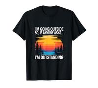 I'm Outstanding I'm Going to Stand Outside So If Anyone Asks T-Shirt