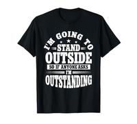 Im Outstanding Outside Funny Pun Humor T-Shirt
