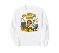 I'm Outta Here: Funny Quitting Job Office Humour Sweatshirt