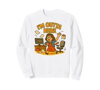 I'm Outta Here: Funny Quitting Job Office Humour Sweatshirt