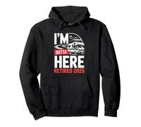 I'm Outta Here Retired 2025 Funny RV Camping Retirement Pullover Hoodie