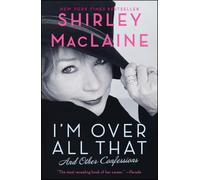 I'm Over All That: And Other Confessions (Atria Books)