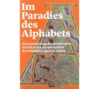 Im Paradies des Alphabets: Die Entwicklung der lateinischen Schrift