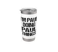 I'm Paul Doing Paul Things Personalized First Name Stainless Steel Insulated Tumbler