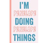 I'M Penelope Doing Penelope Things: Notebook Gift, Penelope name gifts, Gift Idea for Penelope, Personalized Journal Gift for Penelope, 120 Pages