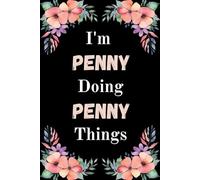 I'm Penny Doing Penny Things: A Cute Personalized Notebook for Women, Teens, and Girls Named Penny - Fun Gift for Writing, Journaling, and Everyday Notes