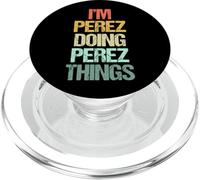 I'm Perez Doing Perez Things - Funny Saying Cool Name Perez PopSockets PopGrip for MagSafe