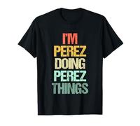 I'm Perez Doing Perez Things - Funny Saying Cool Name Perez T-Shirt
