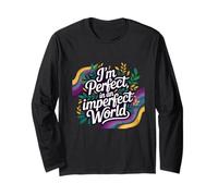 I'm Perfect in an Imperfect World, Affirmation Typograph Long Sleeve T-Shirt