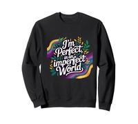 I'm Perfect in an Imperfect World, Affirmation Typograph Sweatshirt