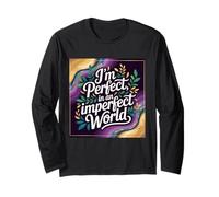 I'm Perfect in an Imperfect World, Bold Affirmation Typogra Long Sleeve T-Shirt